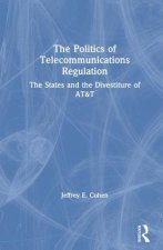 Politics of Telecommunications Regulation: The States and the Divestiture of AT&T