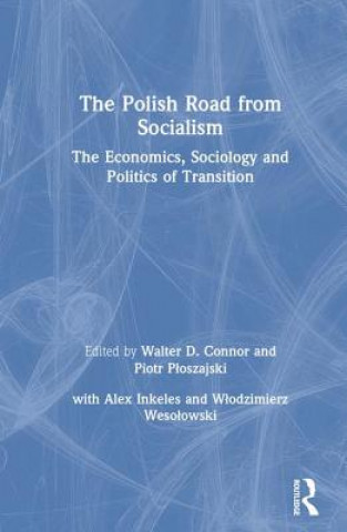 Polish Road from Socialism: The Economics, Sociology and Politics of Transition