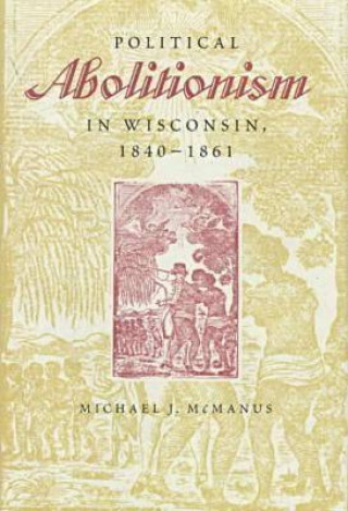 Political Abolitionism in Wisconsin, 1840-61