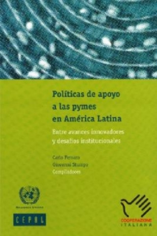 Politicas de Apoyo a Las Pymes En America Latina: Entre Avances Innovadores y Desafios Institucionales