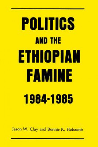 Politics and the Ethiopian Famine, 1984-85