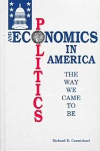 Politics and Economics in America: the Way We Came to be