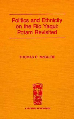 Politics And Ethnicity On The Rio Yaqui