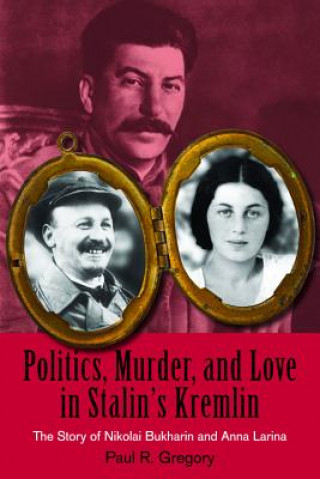 Politics, Murder, and Love in Stalin's Kremlin