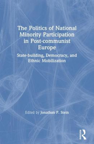 Politics of National Minority Participation in Post-communist Societies: State-building, Democracy and Ethnic Mobilization