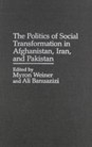 Politics of Social Transformation in Afghanistan, Iran and Pakistan