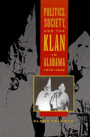 Politics, Society, and the Klan in Alabama, 1915-1949