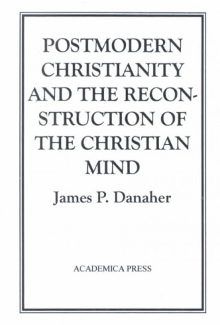 Post Modern Christianity and the Reconstruction of the Christian Mind