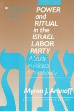 Power and Ritual in the Israel Labor Party: A Study in Political Anthropology