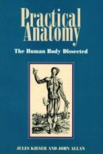 Practical Anatomy: the Human Body Dissected