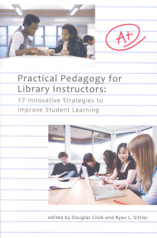 Practical Pedagogy for Library Instructors