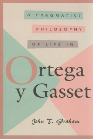 Pragmatist Philosophy of Life in Ortega y Gasset