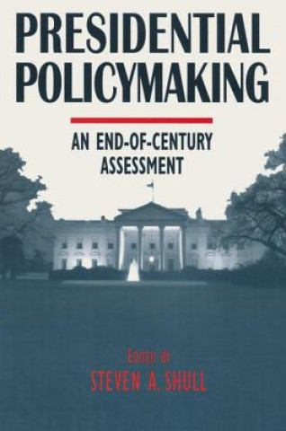 Presidential Policymaking: An End-of-century Assessment