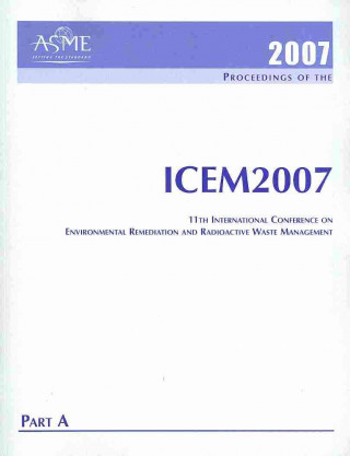 Print Proceedings of the 11th International Conference on Environmental Remediation and Radioactive Waste Management (ICEM2007) September 2-6, 2007, B