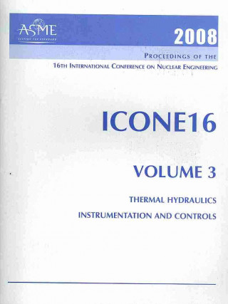 PRINT PROCEEDINGS OF THE ASME 16TH INTERNATIONAL CONFERENCE ON NUCLEAR ENGINEERING (ICONE16) MAY 11-15, 2008, ORLANDO, FLORIDA - VOLUME 3 (H01402)
