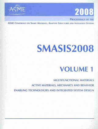 Print Proceedings of the ASME 2008 Smart Materials, Adaptive Structures and Intelligent Systems (SMASIS2008) v. 1