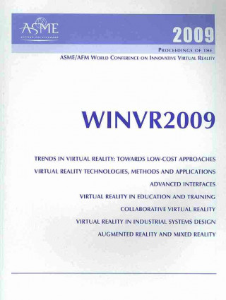 Print Proceedings of the ASME/AFM 2009 World Conference on Innovative Virtual Reality (WINVR09)