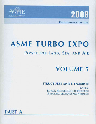 Print Proceedings of the ASME Turbo Expo 2008: Power for Land, Sea and Air (GT2008) Jun 9-13, 2008, Berlin v. 5, Pt. A;v. 5, Pt. B; Structures and Dyn