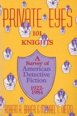 Private Eyes, 101 Knights : A Survey of American Detective Fiction, 1922-1984