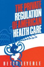 Private Regulation of American Health Care