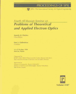 Fourth All-Russian Seminar on Problems of Theoretical and Applied Electron Optics (Proceedings of Spie--the International Society for Optical Engineer