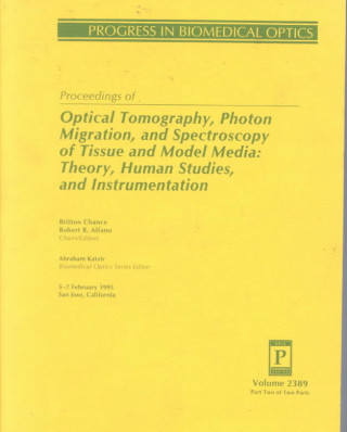 Proceedings of Optical Tomography, Phonton Migration, and Spectroscopy of Tissue and Model Media: Theory, Human Studies, and Instrumentation