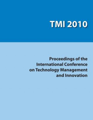 Proceedings of the International Conference on Technology Management and Innovation