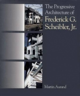 Progressive Architecture of Frederick G. Scheibler