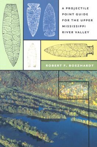 Projectile Point Guide for the Upper Mississippi River Valley