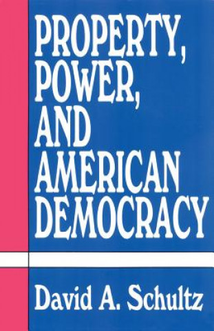 Property, Power and American Democracy
