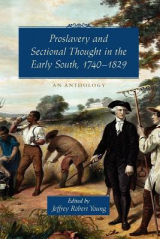 Proslavery and Sectional Thought in the Early South, 1740-1829