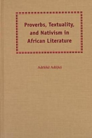 Proverbs, Textuality and Nativism in African Literature