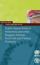 Joint FAO/WHO expert meeting on the public health risks of histamine and other biogenic amines from fish and fisheries products