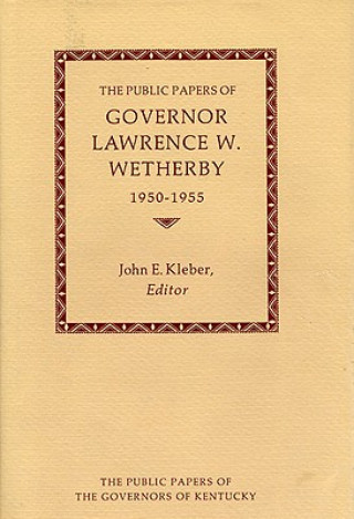 Public Papers of Governor Lawrence W. Wetherby, 1950-1955