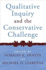 Qualitative Inquiry and the Conservative Challenge