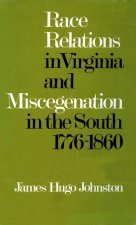 Race Relations in Virginia and Miscegenation in the South, 1776-1860