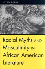 Racial Myths and Masculinity in African American Literature