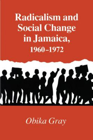 Radicalism and Social Change in Jamaica, 1960-1972