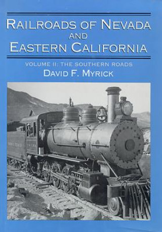 Railroads of Nevada and Eastern California v. 2; The Southern Roads