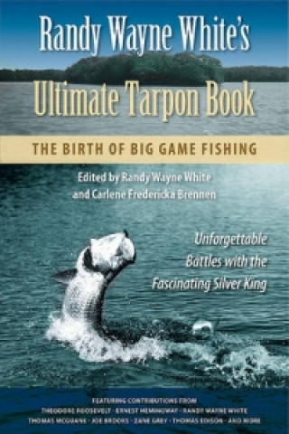 Randy Wayne White's Ultimate Tarpon Book