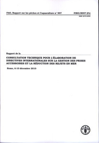 Rapport de la Consultation technique pour l'elaboration de directives internationales sur la gestion des prises accessoires et la reduction de rejets