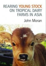 Rearing Young Stock on Tropical Dairy Farms in Asia