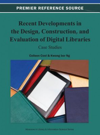 Recent Developments in the Design, Construction, and Evaluation of Digital Libraries