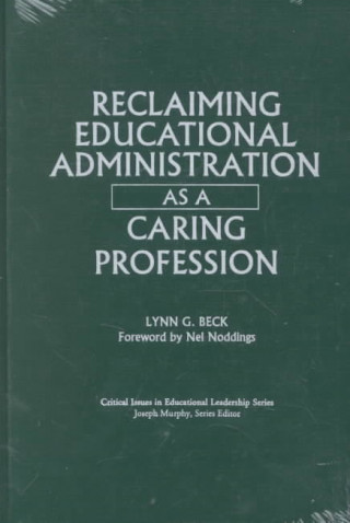 Reclaiming Educational Administration as a Caring Profession