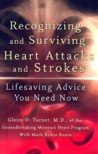 Recognizing and Surviving Heart Attacks and Strokes