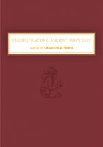 Reconstructing Ancient Maya Diet