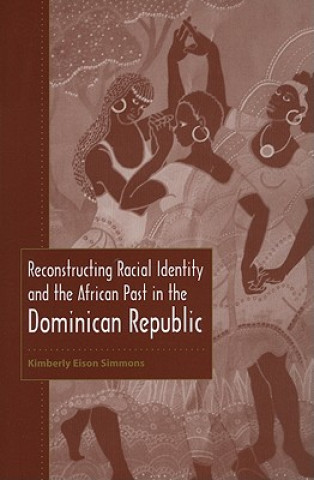 Reconstructing Racial Identity and the African Past in the Dominican Republic