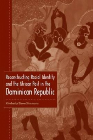 Reconstructing Racial Identity and the African Past in the Dominican Republic