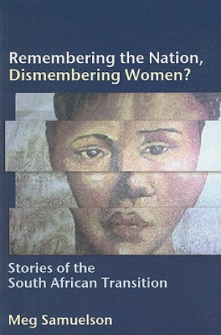 Remembering the Nation, Dismembering Women?