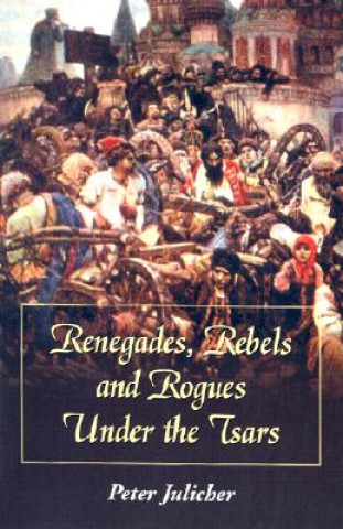 Renegades, Rebels and Rogues under the Tsars